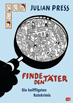 Press, Julian. Finde den Täter - Die kniffligsten Ratekrimis. cbj, 2013.