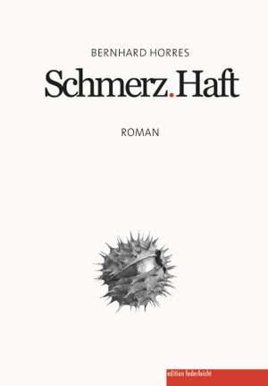 Horres, Bernhard. Schmerz.Haft. edition federleicht, 2023.
