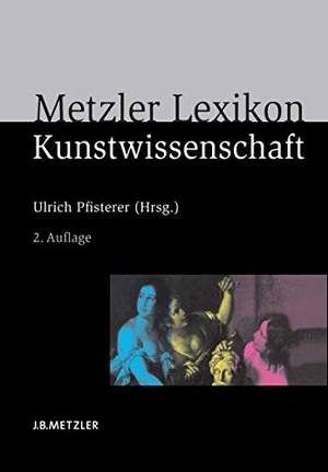 Pfisterer, Ulrich (Hrsg.). Metzler Lexikon Kunstwissenschaft - Ideen, Methoden, Begriffe. J.B. Metzler, 2011.