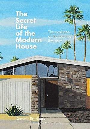 Bradbury, Dominic. The Secret Life of the Modern House - The Evolution of the Way We Live Now. Octopus Books, 2021.