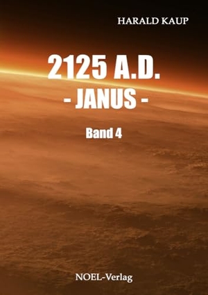 Kaup, Harald. 2125 A.D. - Janus -. NOEL-Verlag, 2013.