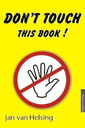 Helsing, Jan van. Don't touch this book!. Amadeus Verlag, 2005.