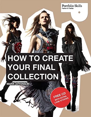 Atkinson, Mark. How to Create Your Final Collection - A Fashion Student's Handbook. Laurence King, 2012.