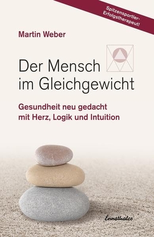 Weber, Martin. Der Mensch im Gleichgewicht - Gesundheit neu gedacht mit Herz, Logik und Intuition. Ennsthaler GmbH + Co. Kg, 2017.