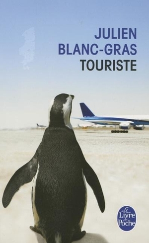 Blanc-Gras, Julien. Touriste. Livre de Poche, 2013.