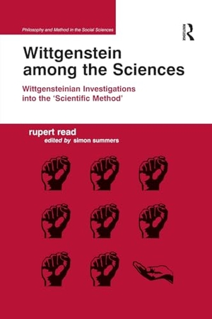 Read, Rupert / Edited By Simon Summers. Wittgenstein Among the Sciences - Wittgensteinian Investigations Into the 'Scientific Method'. Taylor & Francis Ltd (Sales), 2016.