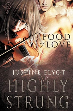 Elyot, Justine. Food of Love - Highly Strung. Total-E-Bound Publishing, 2012.