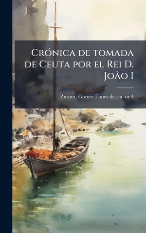 CrÃ³nica de tomada de Ceuta por el Rei D. JoÃ£o I. Tradd Street Press, 2025.