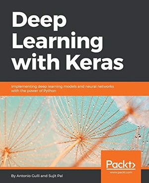 Gulli, Antonio / Sujit Pal. Deep Learning with Keras - Implementing deep learning models and neural networks with the power of Python. Packt Publishing, 2017.