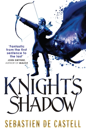 Castell, Sebastien de. Knight's Shadow - The Greatcoats Book 2. Quercus Publishing Plc, 2016.