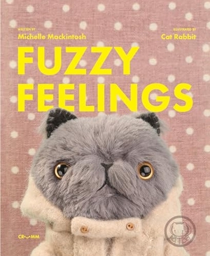 Mackintosh, Michelle. Fuzzy Feelings - When You Have Big Feelings, Everything Can Be a Bit Fuzzy. Rizzoli International Publications, 2026.