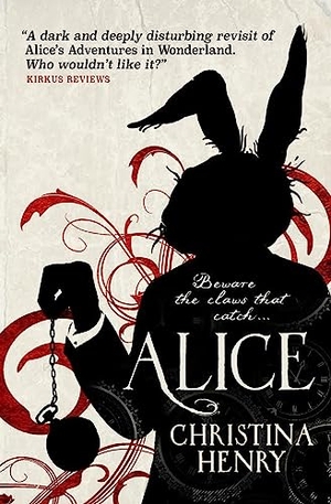 Henry, Christina. Alice - Chronicles of Alice 01. Titan Publ. Group Ltd., 2016.