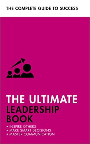 O'Connor, Carol / Steeper, Clive et al. The Ultimate Leadership Book - Inspire Others; Make Smart Decisions; Make a Difference. John Murray Press, 2020.