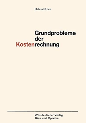 Koch, Helmut. Grundprobleme der Kostenrechnung. VS Verlag für Sozialwissenschaften, 1966.