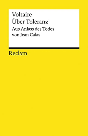 Voltaire. Über Toleranz - Aus Anlass des Todes von Jean Calas. Reclam Philipp Jun., 2020.