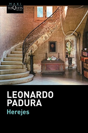Padura, Leonardo. Herejes. TUSQUETS, 2014.