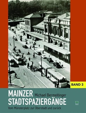 Bermeitinger, Michael. Mainzer Stadtspaziergänge Band 3 - Vom Münsterplatz zur Oberstadt und zurück. TZ-Verlag & Print GmbH, 2020.