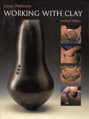 Peterson, Susan. Working with Clay. Overlook Press, 2002.