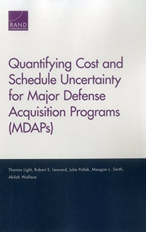 Light, Thomas / Leonard, Robert S et al. Quantifying Cost and Schedule Uncertainty for Major Defense Acquisition Programs (Mdaps). RAND Corporation, 2017.