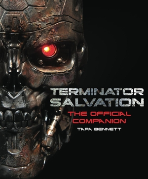 Bennett, Tara. Terminator Salvation - The Movie Companion (Hardcover edition). Titan Books IWUK, 2009.