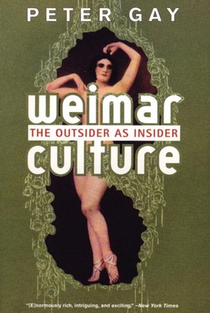 Gay, Peter. Weimar Culture: The Outsider as Insider. W. W. Norton & Company, 2001.