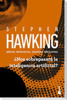 ¿Nos Sobrepasará La Inteligencia Artificial? Breves Respuestas, Grandes Preguntas / Brief Answers to the Big Questions