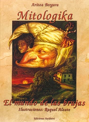 Alzate, Raquel / Aritza Bergara. Mitologika, El mundo de las brujas. Astiberri Ediciones, 2002.