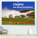 Itaipu - das Wasserkraftwerk (Premium, hochwertiger DIN A2 Wandkalender 2023, Kunstdruck in Hochglanz)