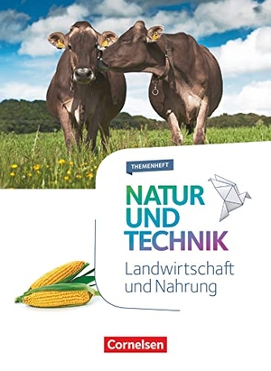 Franke, Gaitano / Menke, Kristin et al. Natur und Technik 5.-10. Schuljahr - Naturwissenschaften - Landwirtschaft und Nahrung - Themenheft. Cornelsen Verlag GmbH, 2019.