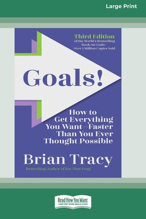 Tracy, Brian. Goals! Third Edition - How to Get Everything You WantFaster Than You Ever Thought Possible (16pt Large Print Edition). ReadHowYouWant, 2024.