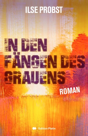 Probst, Ilse. In den Fängen des Grauens - Roman. Edition Platin, 2026.