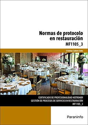 Cabero Soto, Cristina / Cristina. Normas de protocolo en restauración. Ediciones Paraninfo, S.A, 2015.