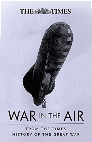 Collins. The War in the Air - From the Times History of the First World War. HarperCollins UK, 2018.