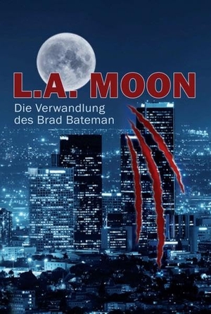 Jünemann, Barry. L.A. MOON - Die Verwandlung des Brad Bateman. tredition, 2016.