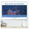 Quer durch die Oberpfalz (hochwertiger Premium Wandkalender 2025 DIN A2 quer), Kunstdruck in Hochglanz