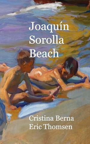 Berna, Cristina / Eric Thomsen. Joaquín Sorolla Beach. BoD - Books on Demand, 2024.
