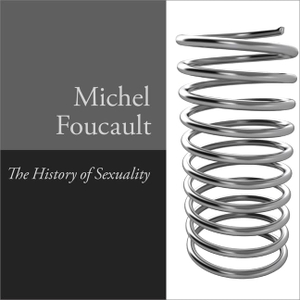 Foucault, Michel. The History of Sexuality, Vol. 1 - An Introduction. Tantor, 2016.