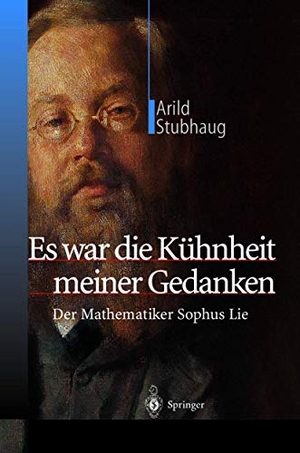 Stubhaug, Arild. Es war die Kühnheit meiner Gedanken - Der Mathematiker Sophus Lie. Springer Berlin Heidelberg, 2012.