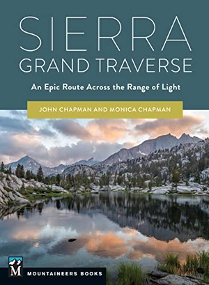 Chapman. Sierra Grand Traverse - An Epic Route Across the Range of Light. Mountaineers Books, 2023.