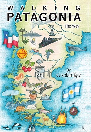 Ray, Caspian. Walking Patagonia - The Way. Author Solutions Inc, 2017.