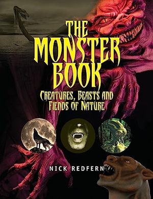 Redfern, Nick. The Monster Book - Creatures, Beasts and Fiends of Nature. Visible Ink Press, 2016.