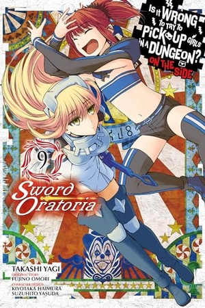 Gaippe, Andrew / Shrager, Barri et al. Is It Wrong to Try to Pick Up Girls in a Dungeon? On the Side: Sword Oratoria, Vol. 9 (manga). Little, Brown & Company, 2019.