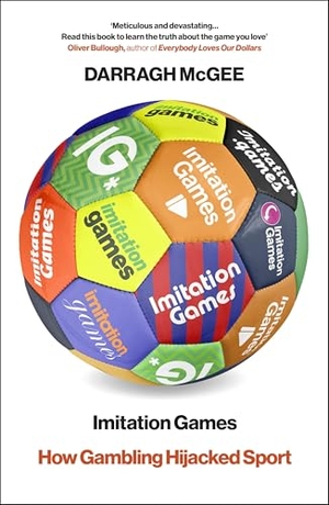 McGee, Darragh. Imitation Games - How Gambling Hijacked Sport. Random House UK Ltd, 2026.