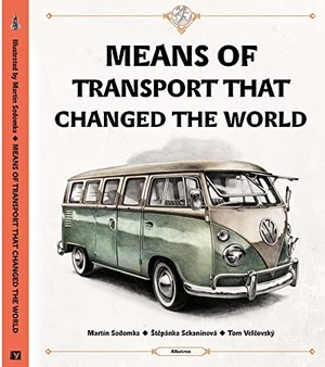 Velcovsky, Tom / Stepanka Sekaninova. Means of Transport That Changed the World. Albatros Media, 2022.