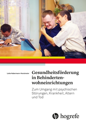 Horstmeier, Lotte. Gesundheitsförderung in Behindertenwohneinrichtungen - Zum Umgang mit psychischen Störungen, Krankheit, Altern und Tod. Hogrefe AG, 2018.