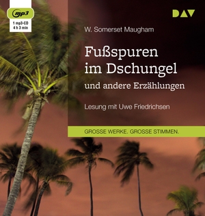 Maugham, W. Somerset. Fußspuren im Dschungel und andere Erzählungen - Lesung mit Uwe Friedrichsen. Audio Verlag Der GmbH, 2019.