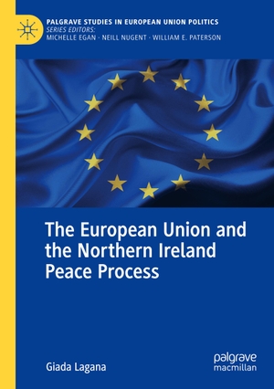 Lagana, Giada. The European Union and the Northern Ireland Peace Process. Springer International Publishing, 2021.