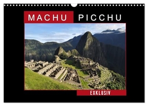 Louis, Fabu. Machu Picchu - Exklusiv (Wandkalender 2024 DIN A3 quer), CALVENDO Monatskalender - Machu Picchu - Einst Inka Bergfestung und heute ein mystischer Ort in den Wolken.. Calvendo Verlag, 2023.