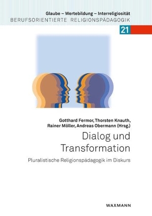 Fermor, Gotthard / Thorsten Knauth et al (Hrsg.). Dialog und Transformation - Pluralistische Religionspädagogik im Diskurs. Waxmann Verlag GmbH, 2022.
