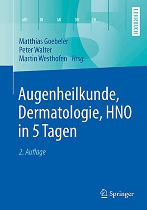 Goebeler, Matthias / Martin Westhofen et al (Hrsg.). Augenheilkunde, Dermatologie, HNO in 5 Tagen. Springer Berlin Heidelberg, 2018.
